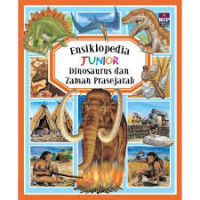 Image of ENSIKLOPEDIA JUNIOR : DINOSAURUS DAN ZAMAN PRASEJARAH